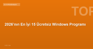 2026’nın En İyi 15 Ücretsiz Windows Programı