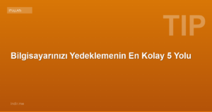 Bilgisayarınızı Yedeklemenin En Kolay 5 Yolu