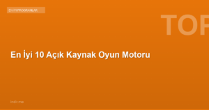 En İyi 10 Açık Kaynak Oyun Motoru