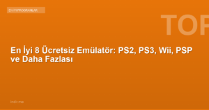 En İyi 8 Ücretsiz Emülatör: PS2, PS3, Wii, PSP ve Daha Fazlası