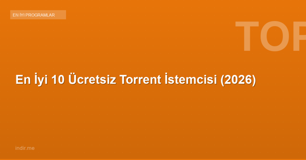 En İyi 10 Ücretsiz Torrent İstemcisi (2026)