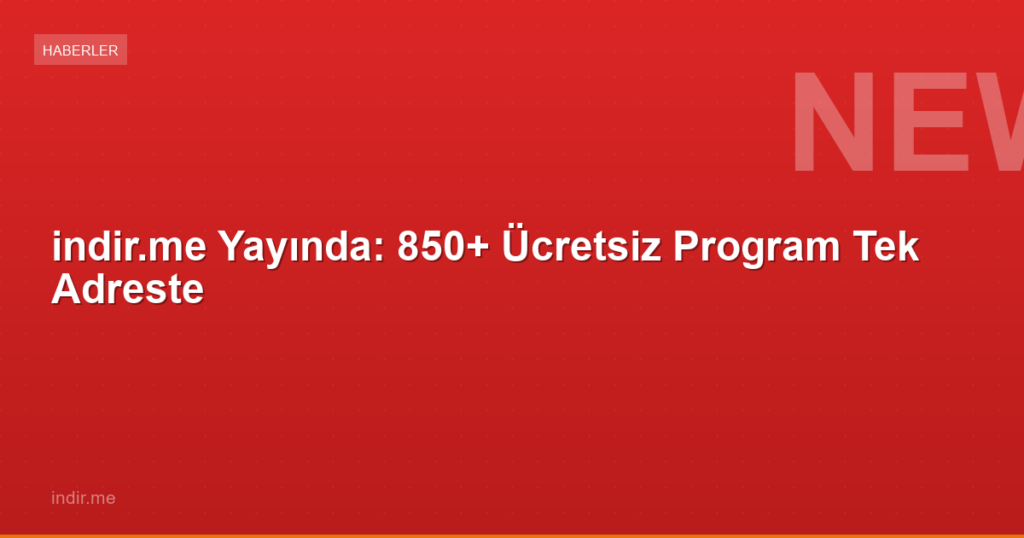 indir.me Yayında: 850+ Ücretsiz Program Tek Adreste