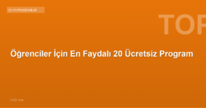 Öğrenciler İçin En Faydalı 20 Ücretsiz Program