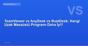 TeamViewer vs AnyDesk vs RustDesk: Hangi Uzak Masaüstü Programı Daha İyi?