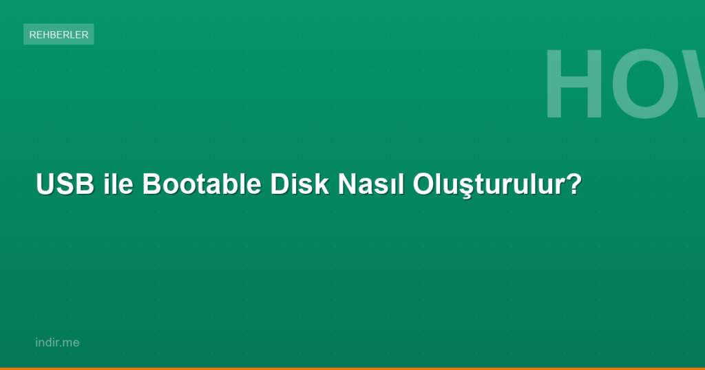 USB ile Bootable Disk Nasıl Oluşturulur?