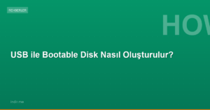 USB ile Bootable Disk Nasıl Oluşturulur?