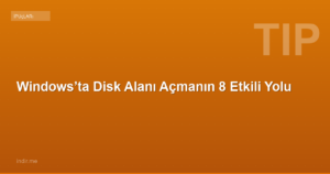 Windows’ta Disk Alanı Açmanın 8 Etkili Yolu